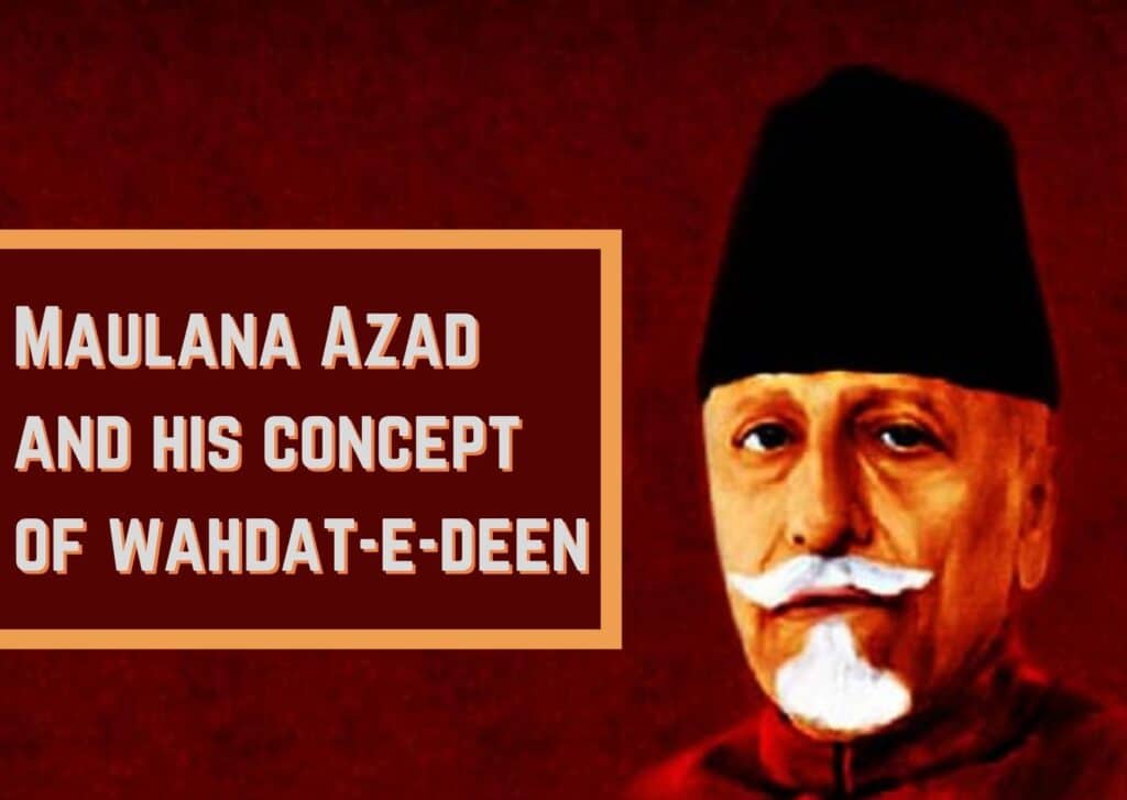 Why Maulana Azad focused on wahdat-e-deen (unity of religion)?